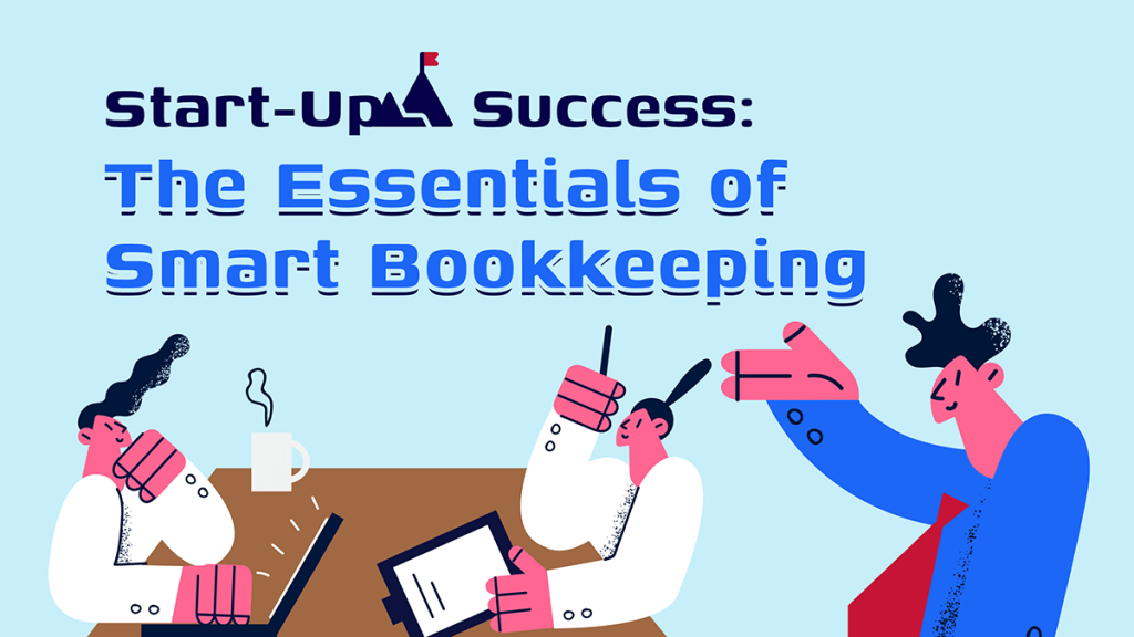 Start-Up Success: The Essentials of Smart Bookkeeping