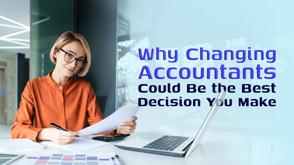 Why Changing Accountants Could Be the Best Decision You Make