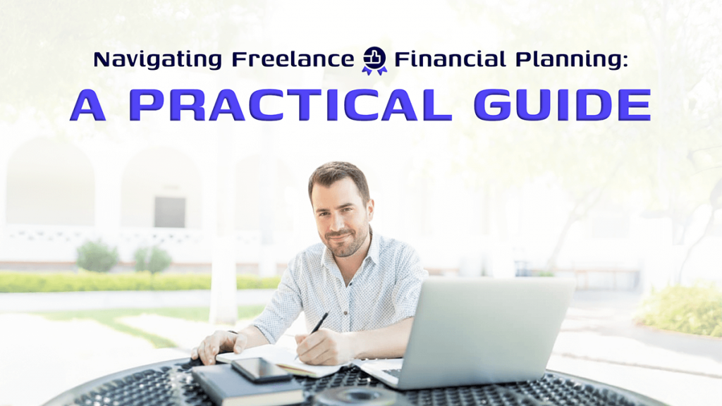 Navigating Freelance Financial Planning: A Practical Guide